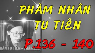 Phàm Nhân Tu Tiên Phần 136140 Truyện Tiên Hiệp  MC Trần Vân [upl. by Naitsirhk]