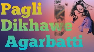 pagli Dikhawe Agarbatti dj remix [upl. by Inaffit]