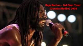 Buju Banton  Gal Dem Tired Outada Riddm 2008 [upl. by Pachton168]