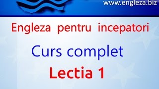 Curs de Limba Engleza Incepatori Complet Lectia 1 [upl. by Narine]