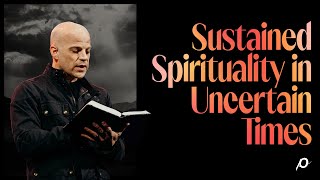 Sustained Spirituality in Uncertain Times [upl. by Cheatham994]