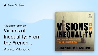 Visions of Inequality From the French… by Branko Milanovic · Audiobook preview [upl. by Initirb]