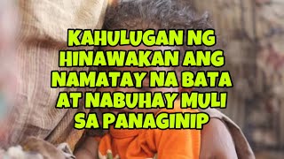 KAHULUGAN NG NABUHAY MULI ANG PATAY NA BATA SA PANAGINIP [upl. by Osei]