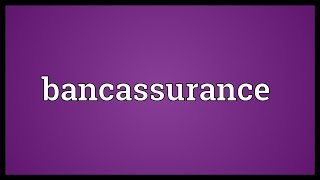 Bancassurance Meaning [upl. by Norbel953]