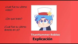 CUÁL FUE SU ÚLTIMO DIRECTO Y VIDEO DE TITANHAMMER EXPLICACIÓN [upl. by Ecirtnom]