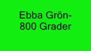 Ebba grön800 Grader med text [upl. by Drarig706]