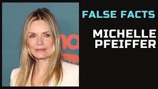 False Facts  Michelle Pfeiffer [upl. by Okiruy422]