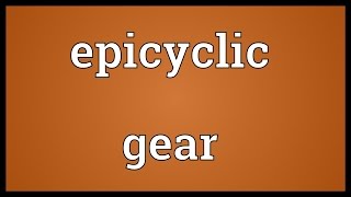 Epicyclic gear Meaning [upl. by Modeste]