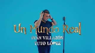 Un Mundo Real Concept Video  Iván Villazón amp Tuto López [upl. by Nive123]