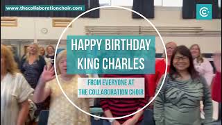 Happy Birthday KING CHARLESfrom everyone at The Collaboration Choir [upl. by Yrnehnhoj]