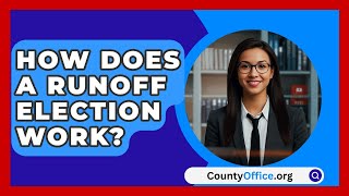 How Does A Runoff Election Work  CountyOfficeorg [upl. by Hamilah432]