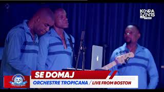 SE DOMAJ  LIVE ORCHESTRE TROPICANA DHAITI BOSTON [upl. by Lsil4]