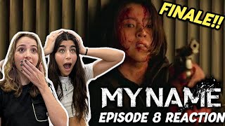 WHAT A FINALE  MY NAME Ep 8 Reaction [upl. by Bordy426]