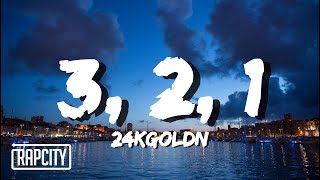 24kGoldn  3 2 1 Lyrics [upl. by Ecinom]