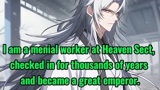 I am a menial worker at Heaven Sect checked in for thousands of years and became a great emperor [upl. by Fortunia]