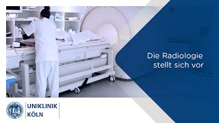 Die Radiologie stellt sich vor  Uniklinik Köln [upl. by Yelad]