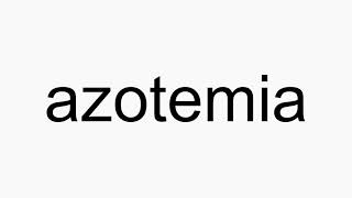 How to pronounce azotemia [upl. by Asenej]