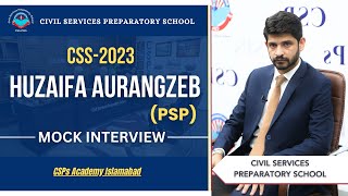 CSS 2023 Mock Interview  Huzaifa Aurangzeb PSP  CSS Exam Preparation  CSPs Academy Islamabad [upl. by Yesac]