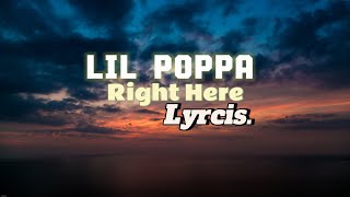 Lil Poppa  Right here lyrics [upl. by Burbank]