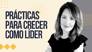 Liderazgo y Trabajo en Equipo  Prácticas para crecer como líder [upl. by Aitekram690]