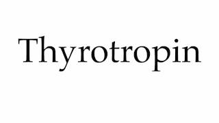 How to Pronounce Thyrotropin [upl. by Anma877]