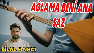 Ağlama Beni Ana  Saz CoverBilal Hancı [upl. by Oel14]