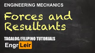 Forces and Concurrent Force Resultants  Engineering Mechanics  Physics Tagalog 🇵🇭 [upl. by Ardekal871]