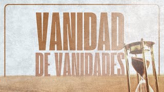 Vanidad De Vanidades [upl. by Aimej]