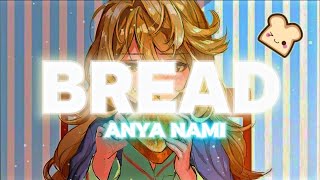 Nightcore  BREAD  Anya Nami Lyrics  Edit by MelodicVibes [upl. by Nizam]