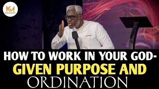 HOW TO WORK IN YOUR GOD GIVEN PURPOSE AND ORDINATION  REV KESIENA ESIRI [upl. by Stila203]