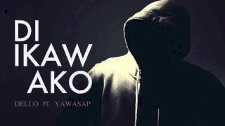 Di ikaw ako  Dello ft Yawasap [upl. by Ecnal]