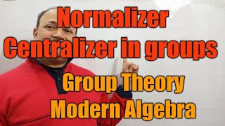 normalizer centralizer in groups group theory modern algebra in hindi Bsc Msc net jam maths Hd [upl. by Ymarej]