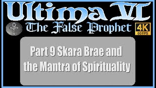 Ultima VI The False Prophet PC Part 9 Skara Brae and the Mantra of Spirituality [upl. by Eanel]