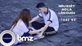 OFFICIAL KARAOKE TONE NỮ  NẾU BIẾT ĐÓ LÀ LẦN CUỐI  ĐỨC TRƯỜNG [upl. by Brodsky]