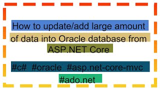 How to updateadd large amount of data into Oracle database from ASPNET Core [upl. by Thoer]