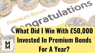 WHAT £50000 IN PREMIUM BONDS PAID ME IN MY 12 MONTH PREMIUM BOND EXPERIMENT [upl. by Aisirtap]