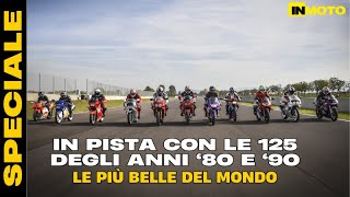 In pista con le 125 degli anni ‘80 e ‘90 le più belle del mondo [upl. by Ahsenat]