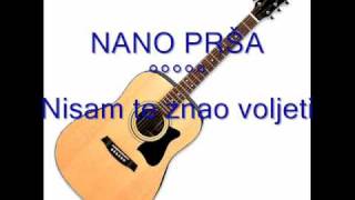 NANO PRŠA  Nisam te znao voljetimp3 [upl. by Ellehciram]