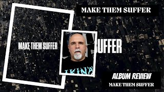 Make Them Suffer  Make Them Suffer Album Review [upl. by Bryn66]