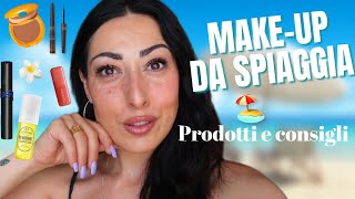 MAKEUP DA SPIAGGIA 🏖️ COME TRUCCARSI PER ANDARE AL MARE 🌊 PRODOTTI E CONSIGLI [upl. by Akiraa453]