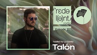 TALÓN Redolent Radio 207 [upl. by Natale257]