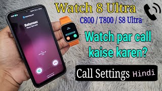 Watch 8 Ultra  T800  C800 Smartwatch Call Settings  Call Kaise Karen Hindi [upl. by Atirat118]