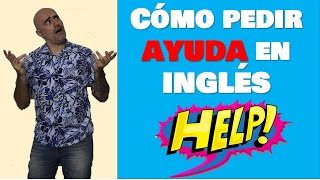 Cómo pedir AYUDA en INGLÉS en diferentes situaciones [upl. by Kimura336]