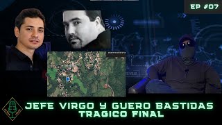 EP 07 Jefe Virgo y Guero Bastidas Tragico Final [upl. by Kathryne]