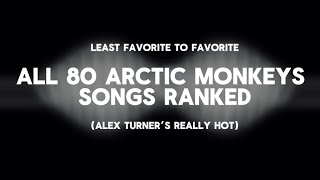 Ranking All 80 Arctic Monkeys Songs [upl. by Harimas508]