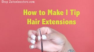 How to make I Tip Hair Extensions [upl. by Sherline]