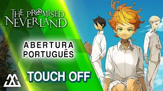 The Promised Neverland Abertura em Português  Touch Off PTBR [upl. by Ashely]