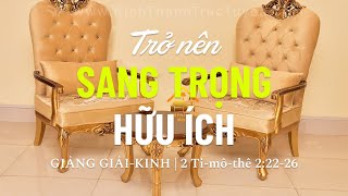 Trở Nên Sang Trọng Hữu Ích  2 Timôthê 22226  Bài Giảng Tin Lành [upl. by Clea936]