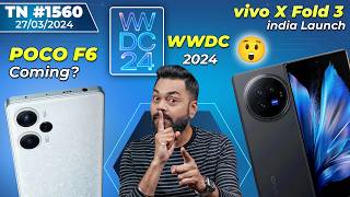 POCO F6 Coming😍 vivo X Fold 3 India Launch realme 6000nits😲 WWDC 2024 realme 12X 45WTTN1560 [upl. by Marteena]