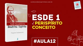 Aula 12  ESDE 1 Perispírito  Conceito [upl. by Danit]